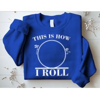 This Is How I Roll Math Science Physics Sweatshirt