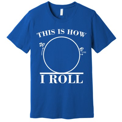 This Is How I Roll Math Science Physics Premium T-Shirt