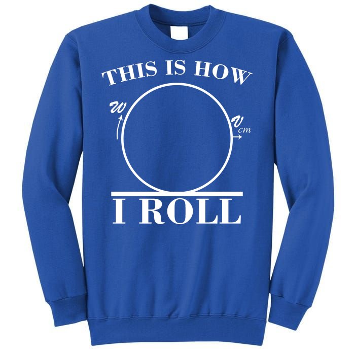 This Is How I Roll Math Science Physics Tall Sweatshirt