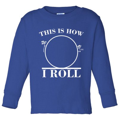 This Is How I Roll Math Science Physics Toddler Long Sleeve Shirt