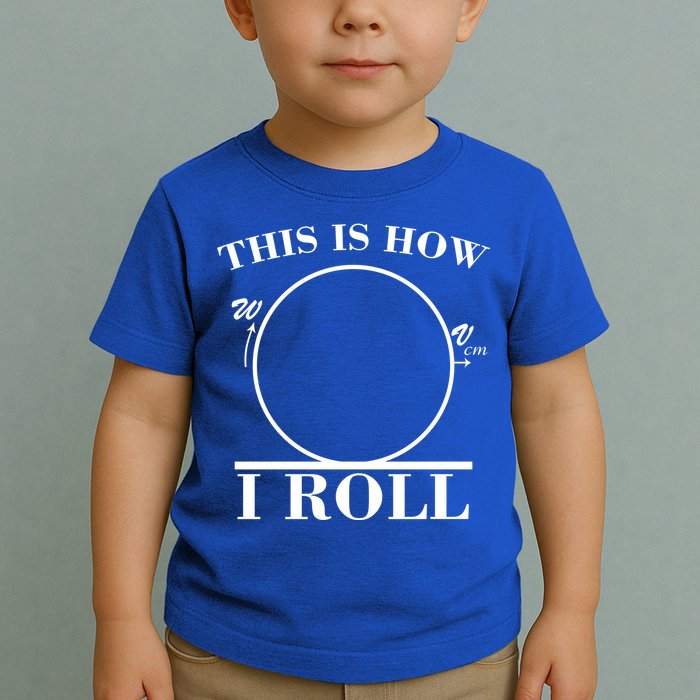 This Is How I Roll Math Science Physics Toddler T-Shirt