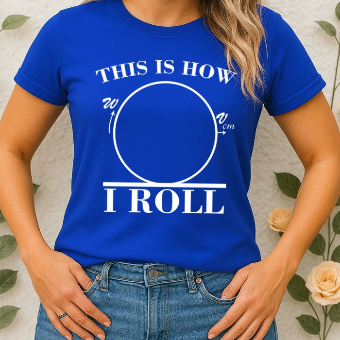 This Is How I Roll Math Science Physics Womens T-Shirt