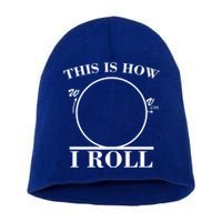 This Is How I Roll Math Science Physics Short Acrylic Beanie
