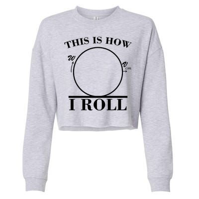 This Is How I Roll Math Science Physics Cropped Pullover Crew