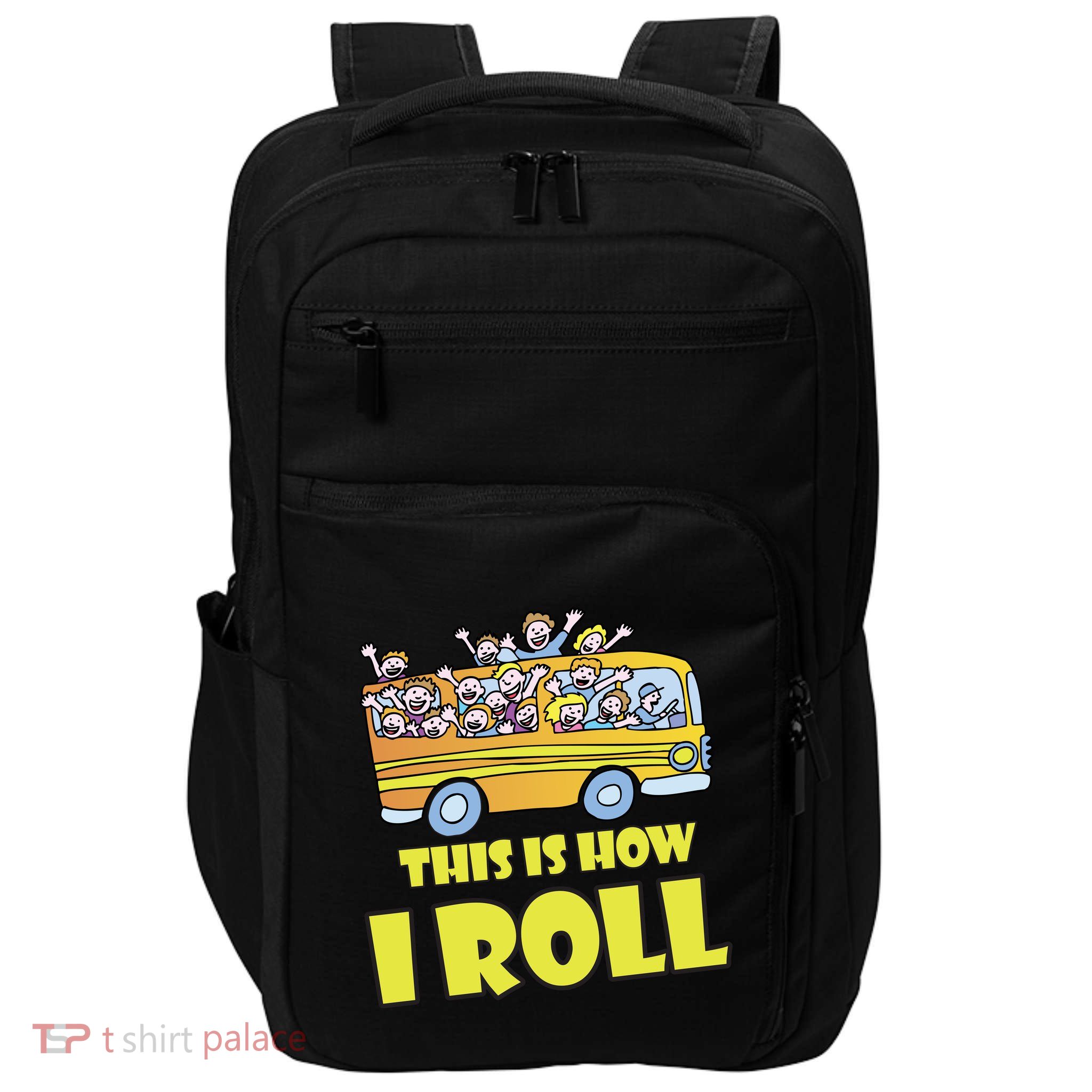 This is How I Roll School Bus Impact Tech Backpack
