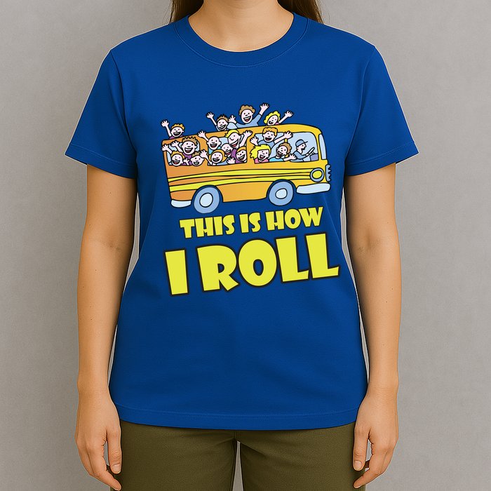 This is How I Roll School Bus T-Shirt