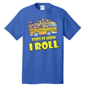 This is How I Roll School Bus Tall T-Shirt