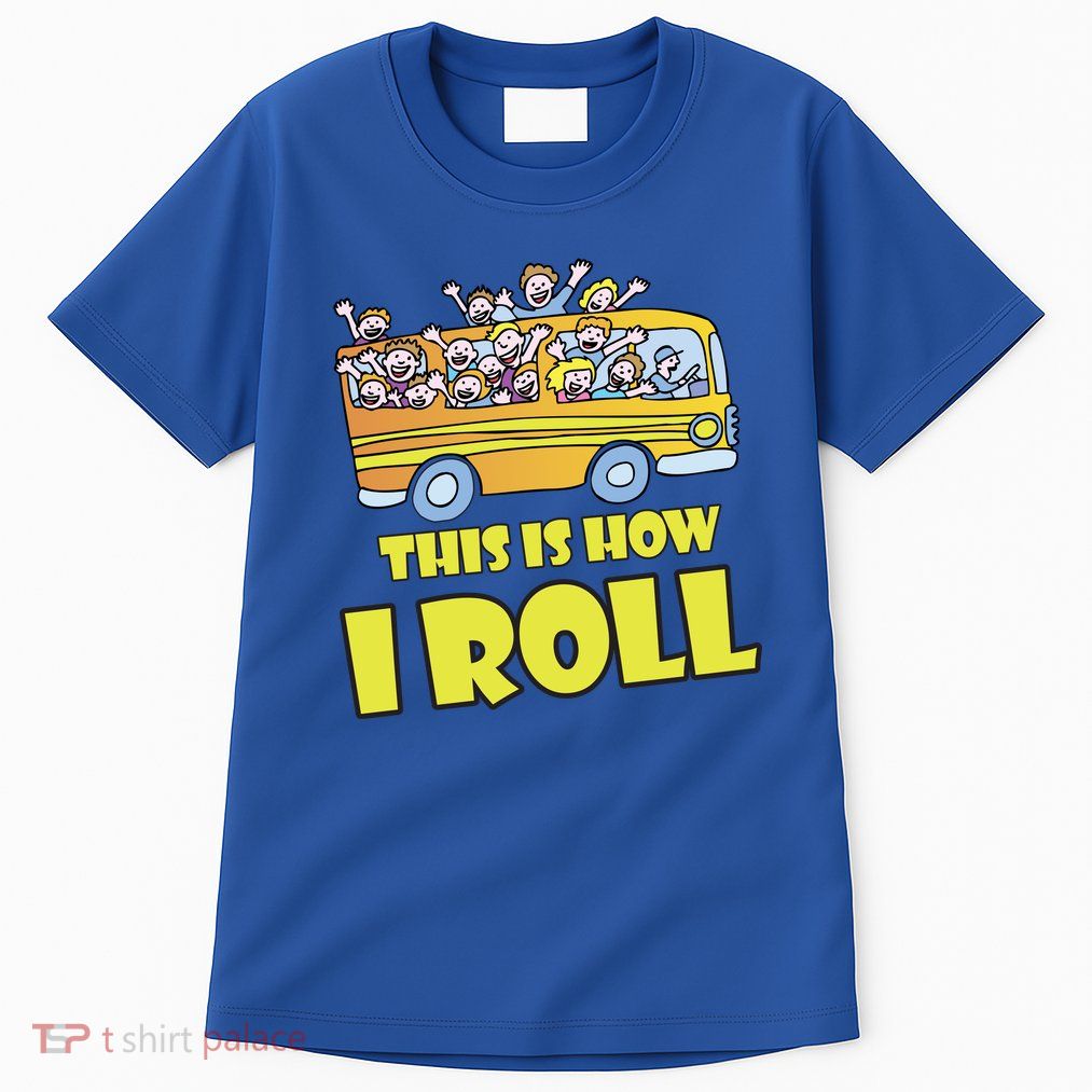 This is How I Roll School Bus Tall T-Shirt