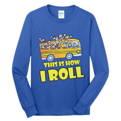 This is How I Roll School Bus Tall Long Sleeve T-Shirt