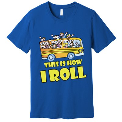 This is How I Roll School Bus Premium T-Shirt