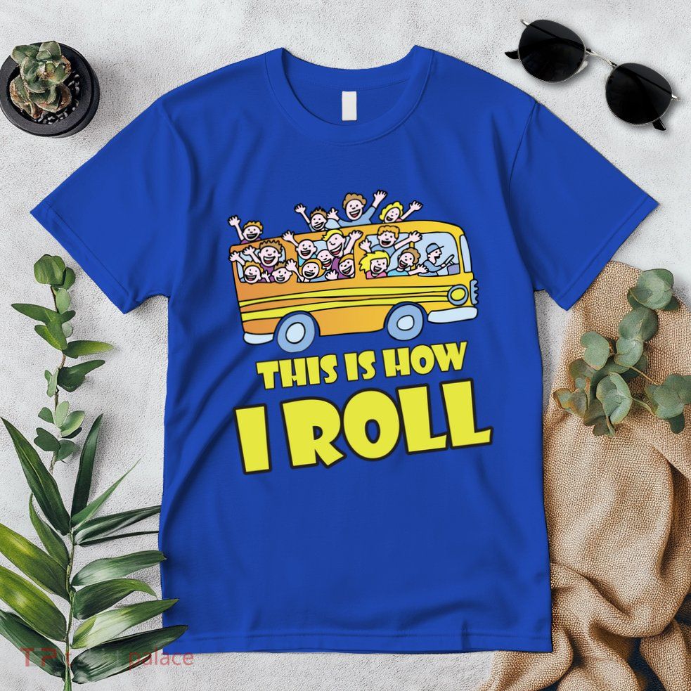 This is How I Roll School Bus Premium T-Shirt