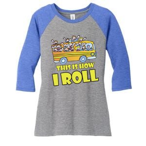 This is How I Roll School Bus Women's Tri-Blend 3/4-Sleeve Raglan Shirt