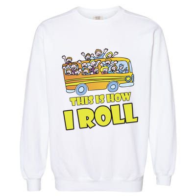 This is How I Roll School Bus Garment-Dyed Sweatshirt