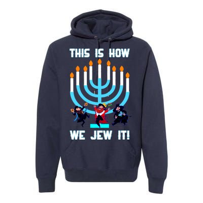 This Is How We Jew It Premium Hoodie