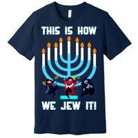 This Is How We Jew It Premium T-Shirt