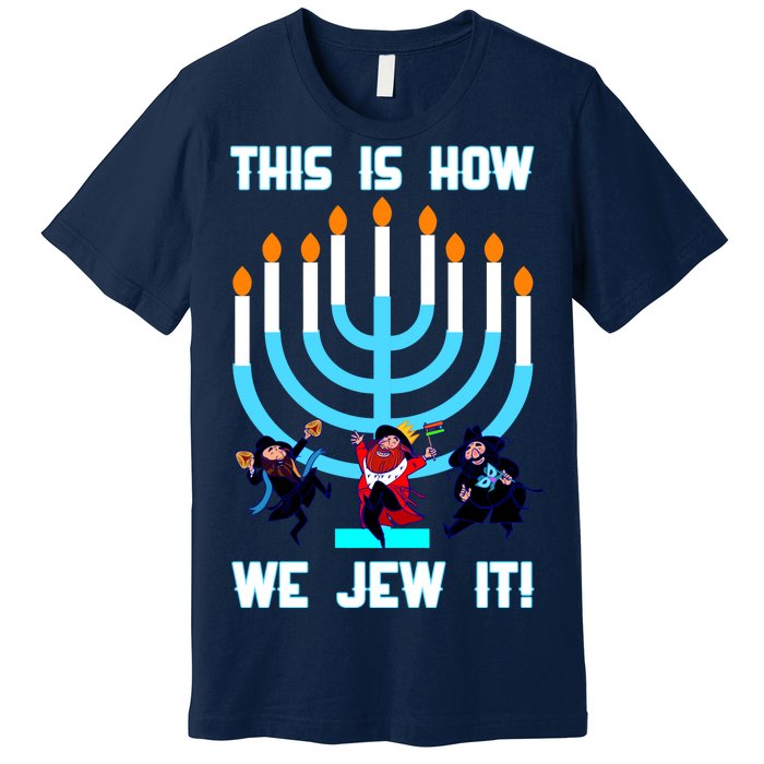 This Is How We Jew It Premium T-Shirt