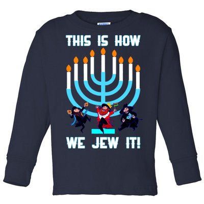 This Is How We Jew It Toddler Long Sleeve Shirt