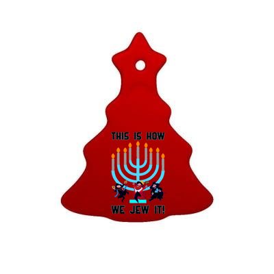 This Is How We Jew It Ceramic Tree Ornament