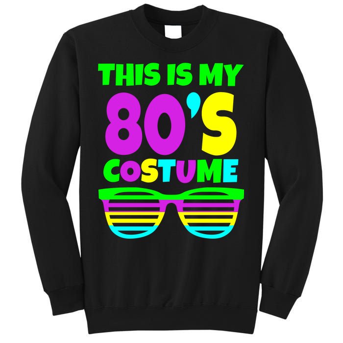 This Is My 80's Costume Sweatshirt