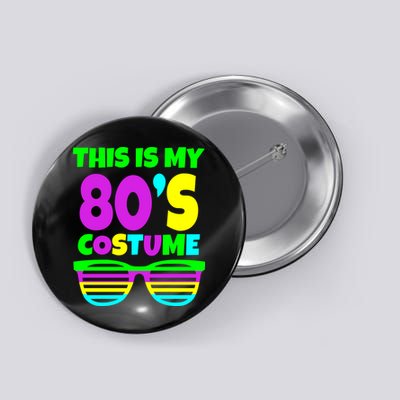 This Is My 80's Costume Button