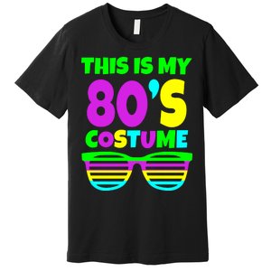 This Is My 80's Costume Premium T-Shirt