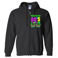 This Is My 80's Costume Full Zip Hoodie