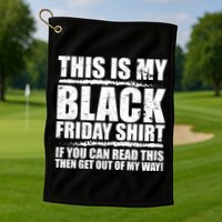 This Is My Black Friday Golf Towel