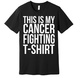 This Is My Cancer Fighting Premium T-Shirt