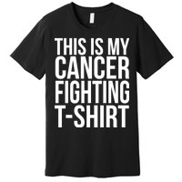 This Is My Cancer Fighting Premium T-Shirt