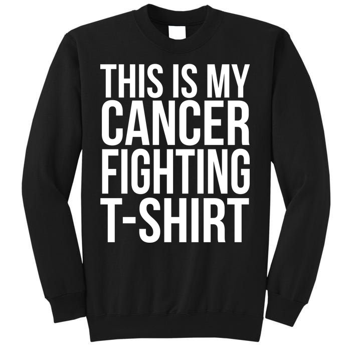 This Is My Cancer Fighting Tall Sweatshirt