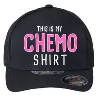 This Is My Chemo Shirt Flexfit Unipanel Trucker Cap