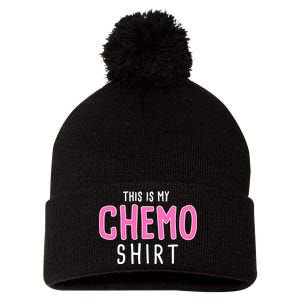 This Is My Chemo Shirt Pom Pom 12in Knit Beanie