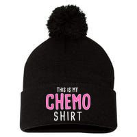 This Is My Chemo Shirt Pom Pom 12in Knit Beanie