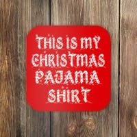 This is my Christmas Pajama Shirt Snow Letters Coaster