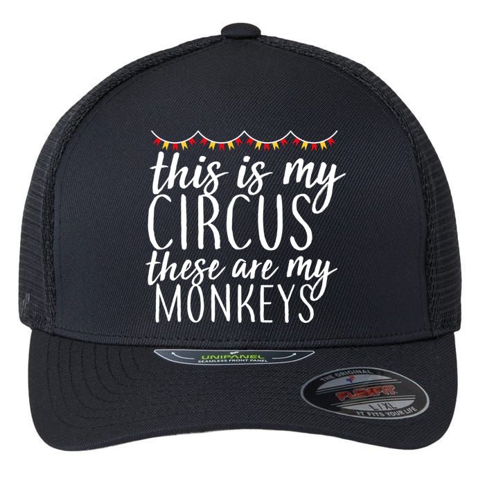 This Is My Circus These Are My Monkeys  Flexfit Unipanel Trucker Cap