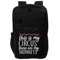 This Is My Circus These Are My Monkeys  Impact Tech Backpack