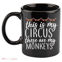 This Is My Circus These Are My Monkeys  11oz C Handle Ceramic Mug