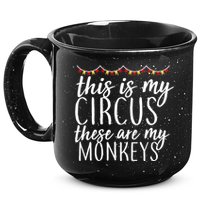 This Is My Circus These Are My Monkeys  15oz Campfire Ceramic Mug