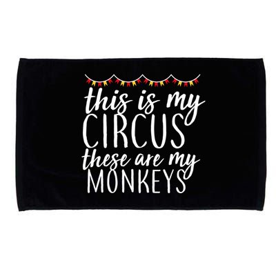This Is My Circus These Are My Monkeys  Microfiber Hand Towel