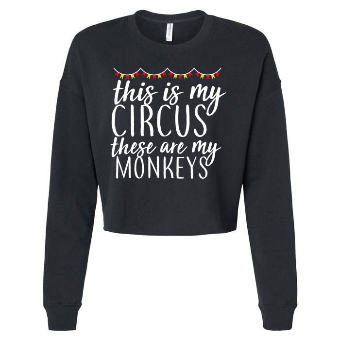 This Is My Circus These Are My Monkeys  Cropped Pullover Crew