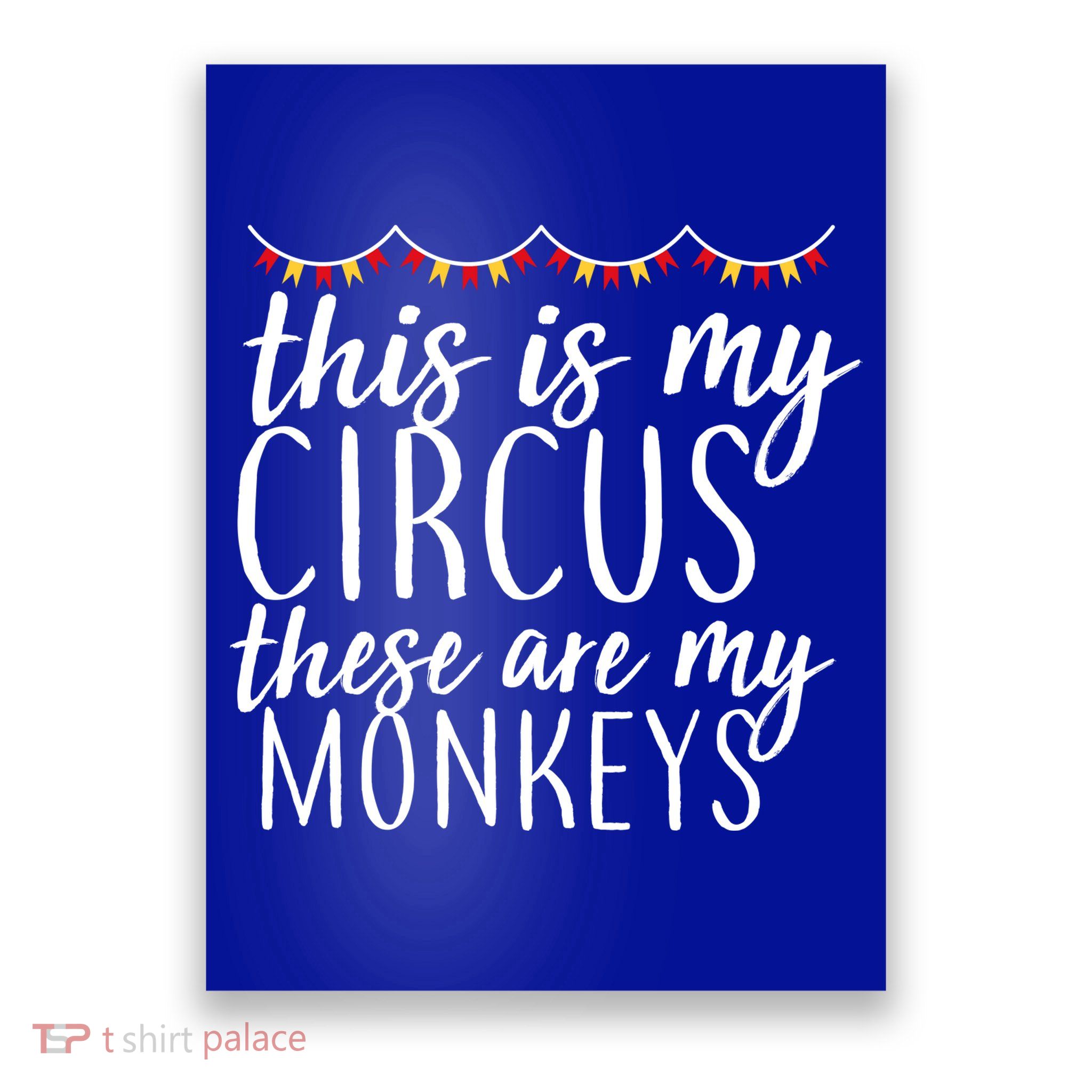 This Is My Circus These Are My Monkeys  Poster