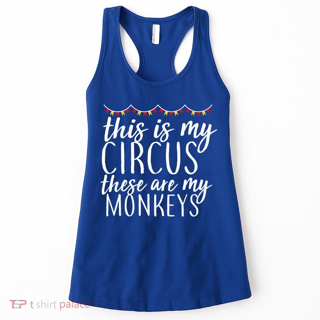 This Is My Circus These Are My Monkeys  Womens Tank Top