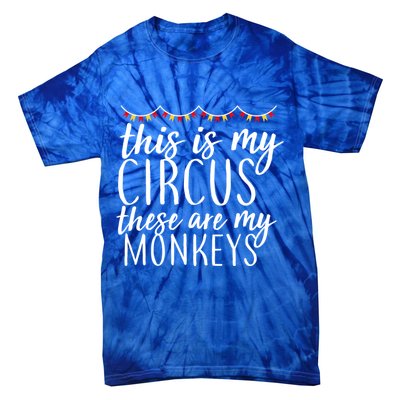 This Is My Circus These Are My Monkeys  Tie-Dye T-Shirt