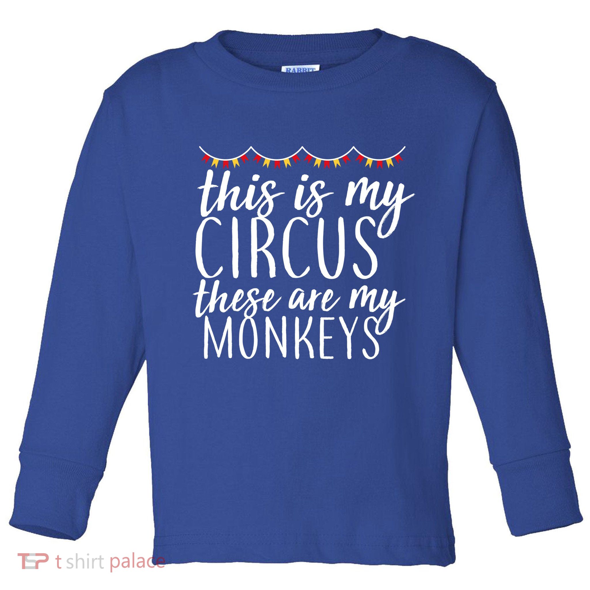 This Is My Circus These Are My Monkeys  Toddler Long Sleeve Shirt