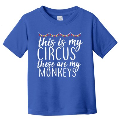 This Is My Circus These Are My Monkeys  Toddler T-Shirt