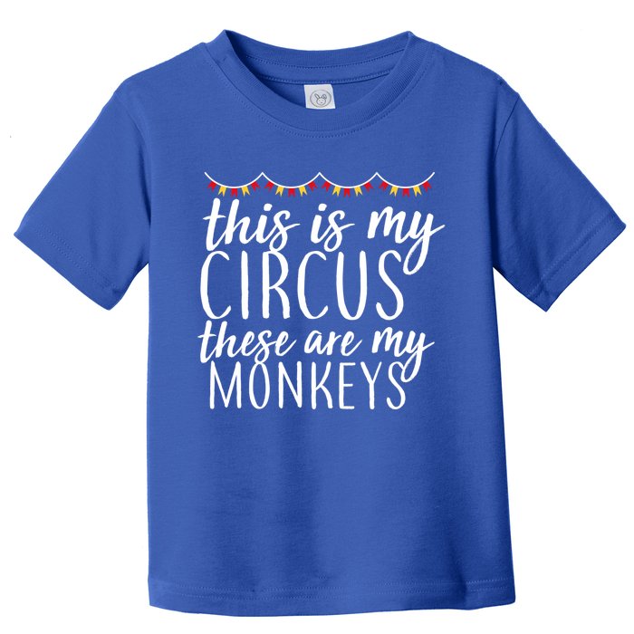 This Is My Circus These Are My Monkeys  Toddler T-Shirt