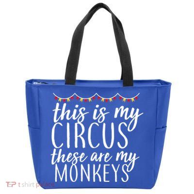 This Is My Circus These Are My Monkeys  Zip Tote Bag