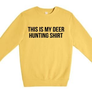 This Is My Deer Hunting Shirt Funny Premium Crewneck Sweatshirt