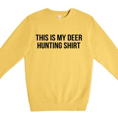 This Is My Deer Hunting Shirt Funny Premium Crewneck Sweatshirt