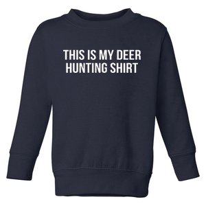 This Is My Deer Hunting Shirt Funny Toddler Sweatshirt